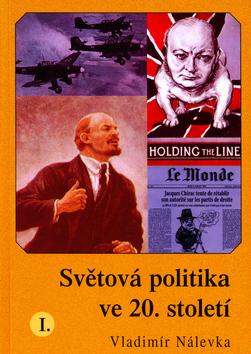 Kniha: Světová politika ve 20. století I. - Vladimír Nálevka