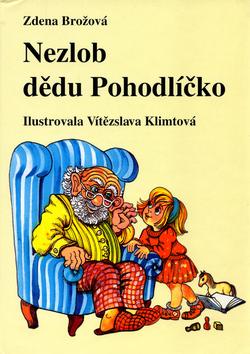 Kniha: Nezlob dědu Pohodlíčko - Zdena Brožová; Vítězslava Klimtová