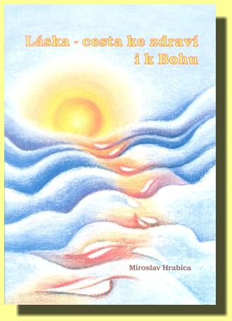 Kniha: Láska - cesta ke zdraví i k Bohu - Miroslav Hrabica