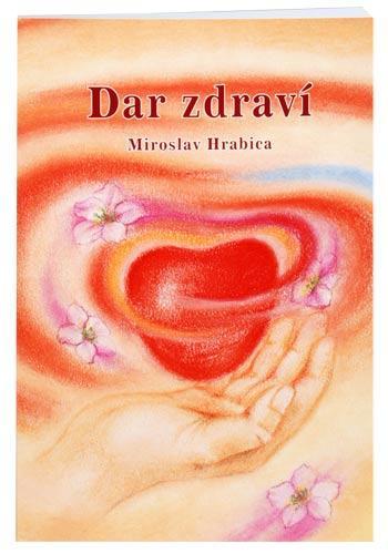 Kniha: Dar zdraví - Miroslav Hrabica