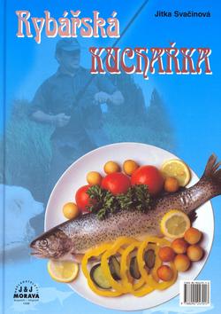 Kniha: Rybářská Myslivecká kuchařka - Jitka Svačinová;  Smíšková-Bednářová