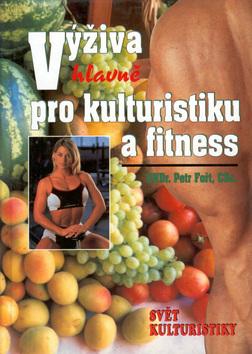Kniha: Výživa hlavně pro kulturistiku a fitnes - Petr Fořt