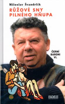 Kniha: Růžové sny pilného hňupa - Miloslav Švandrlík