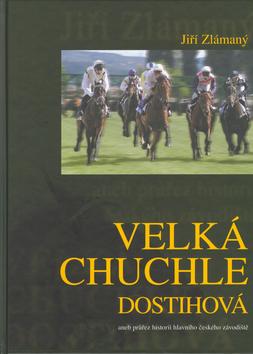Kniha: Velká Chuchle dostihová - Jiří Zlámaný