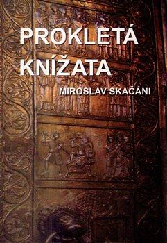 Kniha: Prokletá knížata - Skačáni, Miroslav