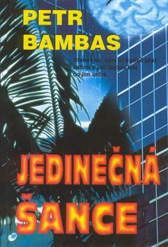 Kniha: Jedinečná šance - Petr Bambas