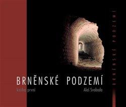 Kniha: Brněnské podzemí 1 - Aleš Svoboda