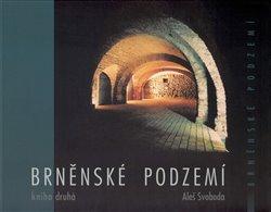 Kniha: Brněnské podzemí 2 - Aleš Svoboda