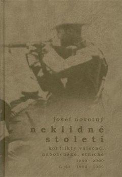 Kniha: Neklidné století - Konflikty válečné, náboženské, etnické - I. díl 1900-1939 - Novotný, Josef