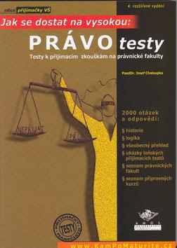 Kniha: Právo testy - Testy k přijímacím zkouškám na právnické fakulty - Josef Chaloupka