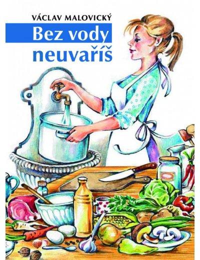 Kniha: Bez vody neuvaříš - Václav Malovický