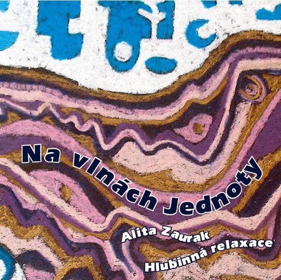 Kniha: Na vlnách jednoty - CD (Hlubinná relaxace) - Zaurak Alita