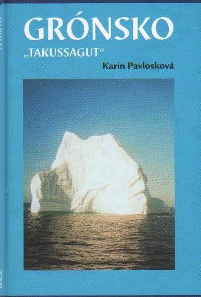 Kniha: Grónsko - „Takussagut“ - Karin Pavlosková