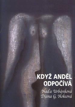 Kniha: Když anděl odpočívá - Naďa Urbánková; Diana G. Hokeová