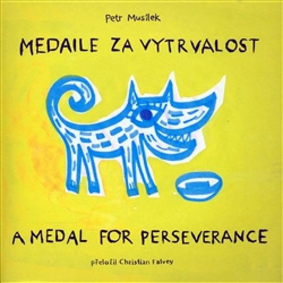 Kniha: Medaile za vytrvalost/A medal for perseverance - Musílek Petr