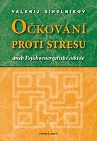 Očkování proti stresu aneb Psychoenergetické aikido