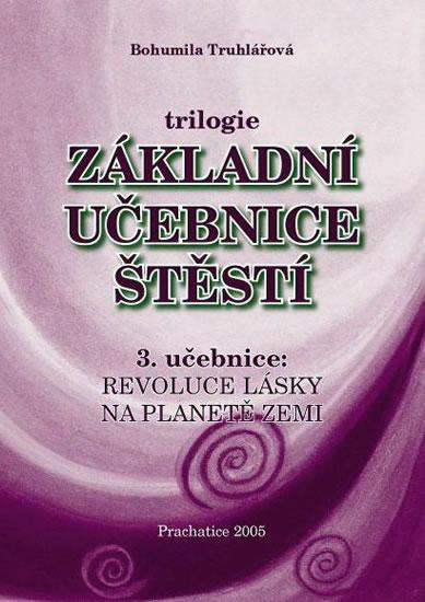 Kniha: Základní učebnice štěstí 3. - Revoluce l - Truhlářová Bohumila