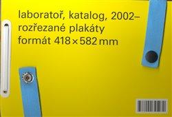 Kniha: Laboratoř, katalog, 2002 - ,rozřezané plakáty, formát 418 x 582mmautor neuvedený