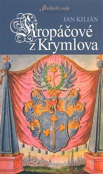 Kniha: Kropáčové z Krymlova - Kilián, Jan