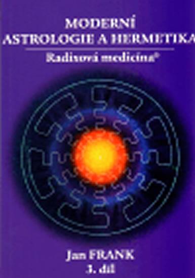 Kniha: Moderní astrologie a hermetika 3. díl - Frank Jan