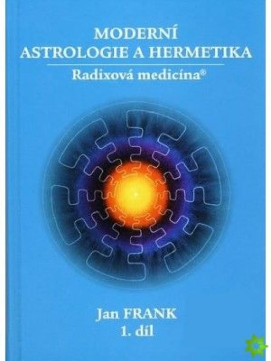 Kniha: Moderní astrologie a hermetika 1. díl - 2. vydání - Frank Jan