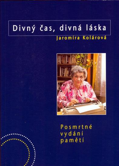 Kniha: Divný čas,divná láska - Kolárová Jaromíra
