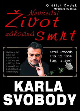 Kniha: Nevšední život záhadná smrt Karla Svobody - Oldřich Dudek; Miroslava Dudková