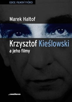 Kniha: Krzysztof Kieslowski a jeho filmy - Marek Haltof