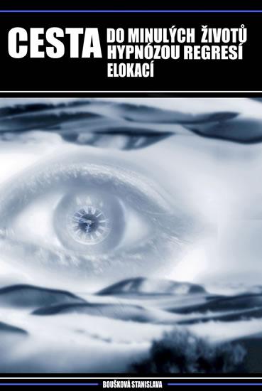 Kniha: Cesta do minulých životů hypnózou, regre - Boušková Stanislava