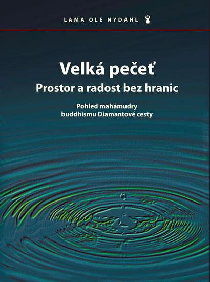 Kniha: Velká pečeť - Prostor a radost bez hranic - Nydahl Lama Ole