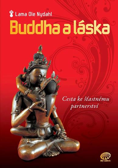 Kniha: Buddha a láska - Cesta ke šťastnému partnerství - Nydahl Lama Ole