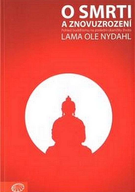 Kniha: O smrti a znovuzrození - Pohled buddhismu na poslední okamžiky života - Nydahl Lama Ole