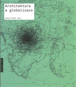 Kniha: Architektura a globalizace - Tichá, Jana