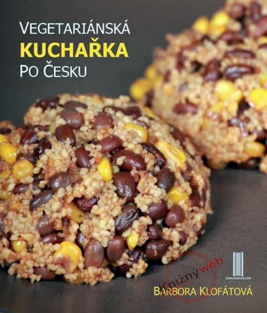 Kniha: Vegetariánská kuchařka po česku - Klofátová Barbora