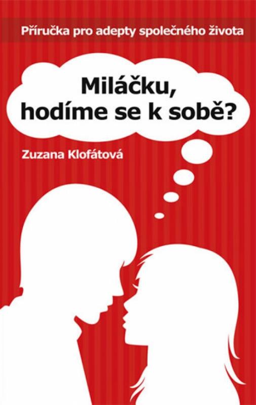 Kniha: Miláčku, hodíme se k sobě? - Klofátová Zuzana