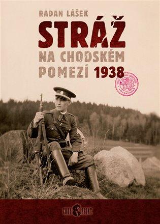 Kniha: Stráž na chodském pomezí 1938 - Lášek, Radan