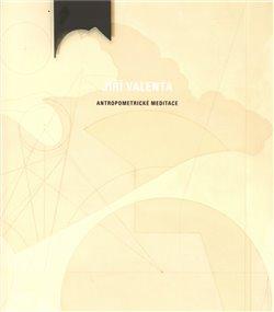 Kniha: Antropometrické meditace - Valenta, Jiří
