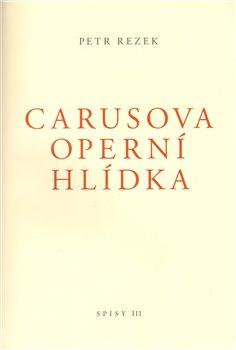 Kniha: Carusova operní hlídka - Rezek, Petr