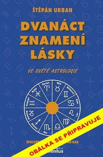 Kniha: Dvanáct znamení lásky ve světě astrologie - Urban Štěpán