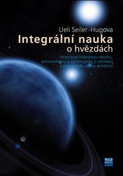 Kniha: Integrální nauka o hvězdách - Seiler-Hugova, Ueli