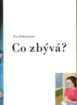 Kniha: Co zbývá? - Oubramová, Eva