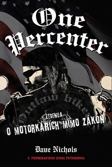 Kniha: One Percenter - Legenda o motorkářích mimo zákon - Dave Nichols