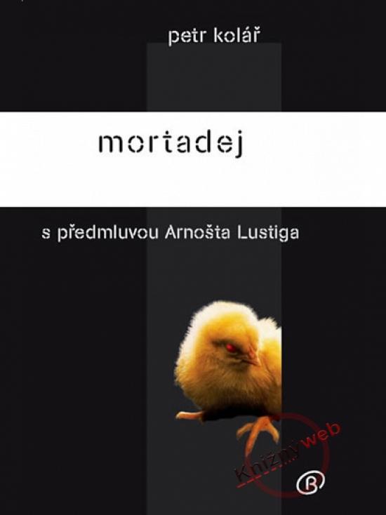 Kniha: Mortadej s předmluvou Arnošta Lustiga - Kolář Petr