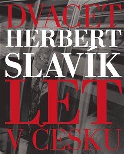 Kniha: Dvacet let v Česku - Slavík, Herbert