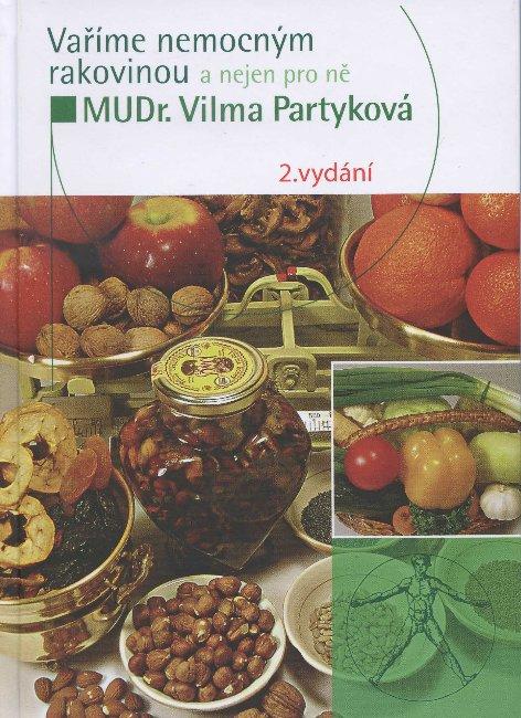 Kniha: Vaříme nemocným rakovinou a nejen pro ně - Vilma Partyková