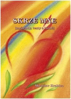 Kniha: Skrze mne - Miroslav Hrabica