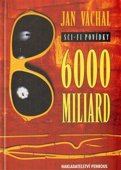 Kniha: 6000 miliard - Váchal, Jan