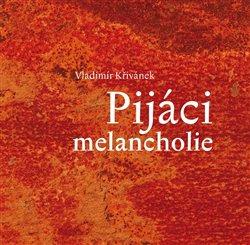 Kniha: Pijáci melancholieautor neuvedený