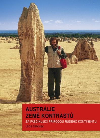 Kniha: Austrálie země kontrastů - Za fascinující přírodou Rudého kontinentu - Šimánek Leoš