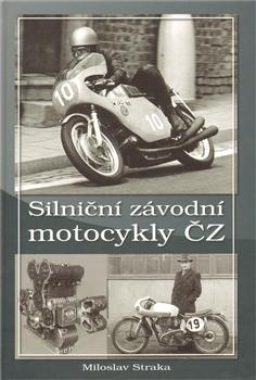 Kniha: Silniční závodní motocykly ČZ - Miroslav Straka